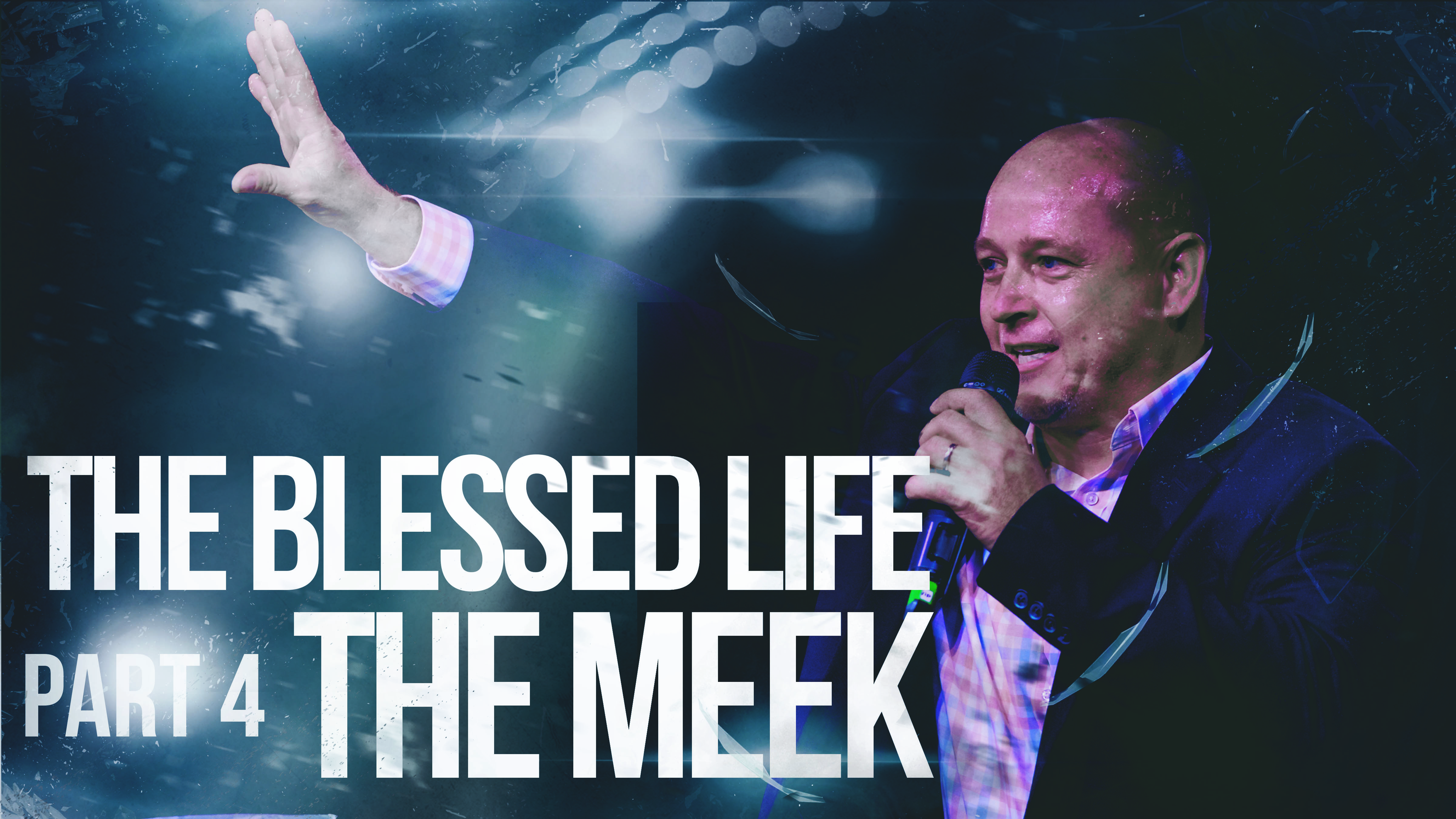 The Blessed Life - Part 4- The Meek