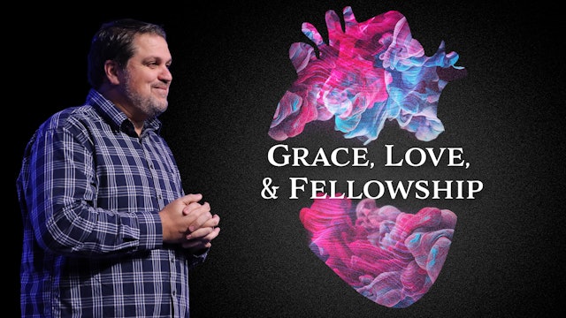 Grace, Love, & Fellowship | Pastor Alex Pappas