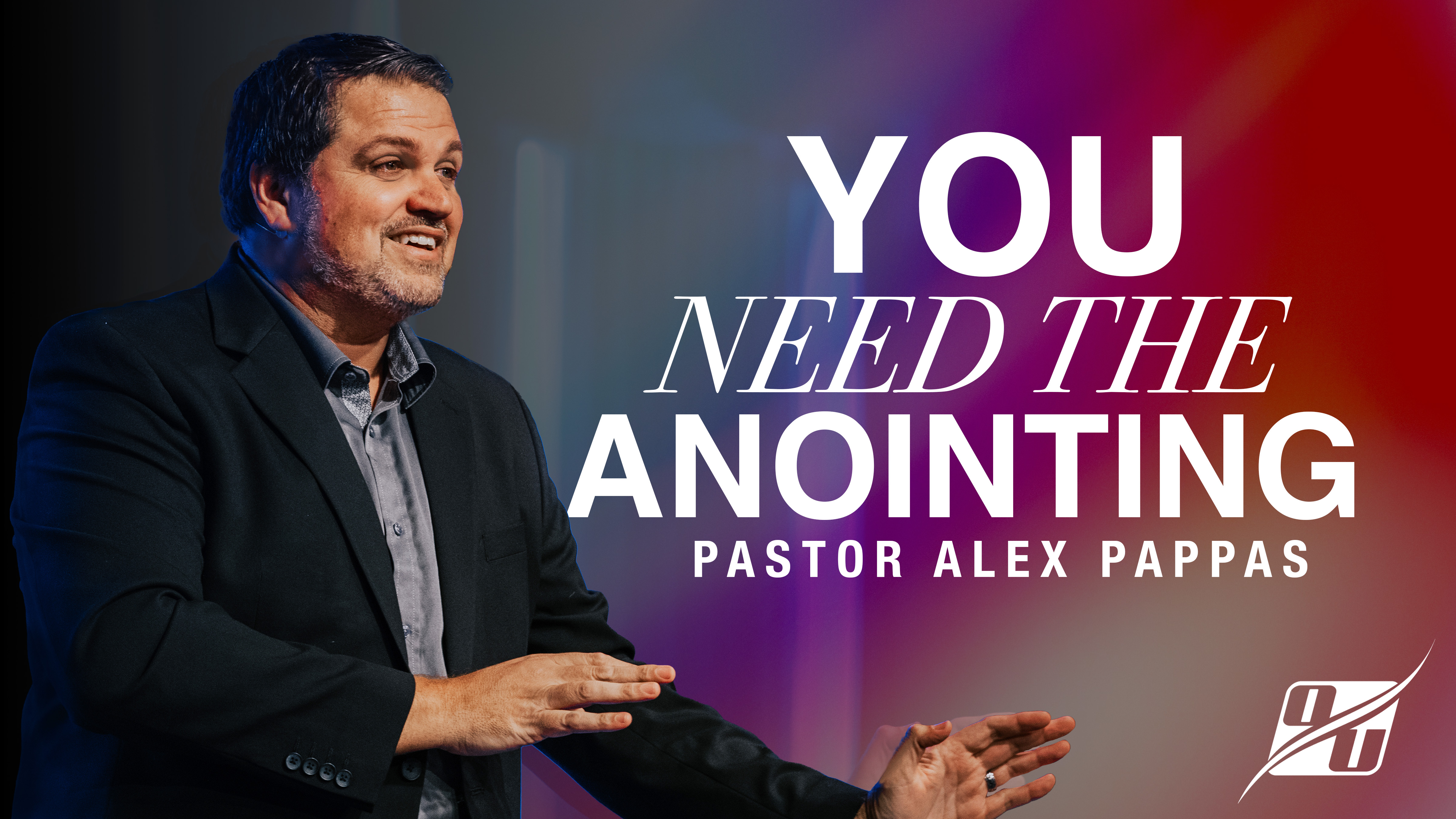 You Need The Annointing | Pastor Alex Pappas