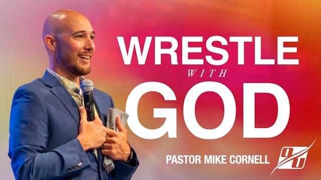 Wrestle with God | Pastor Mike Cornell