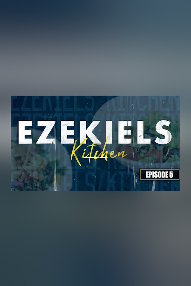 S1 E5 - Ezekiels Kitchen Daniel Fast Pt. 2
