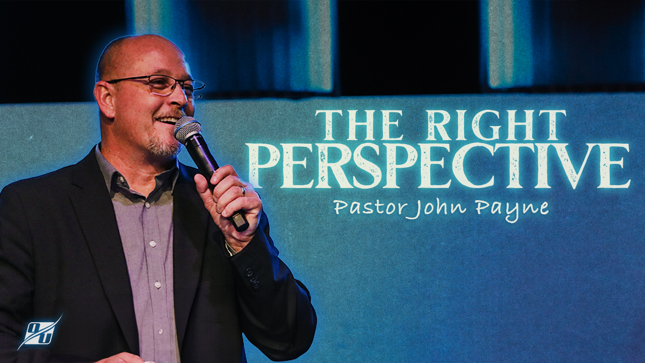 The right perspective | Pastor John Payne