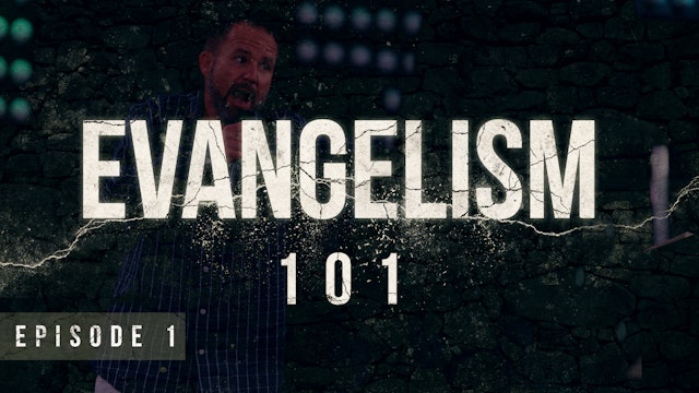 S1 E1 - Evangelism 101