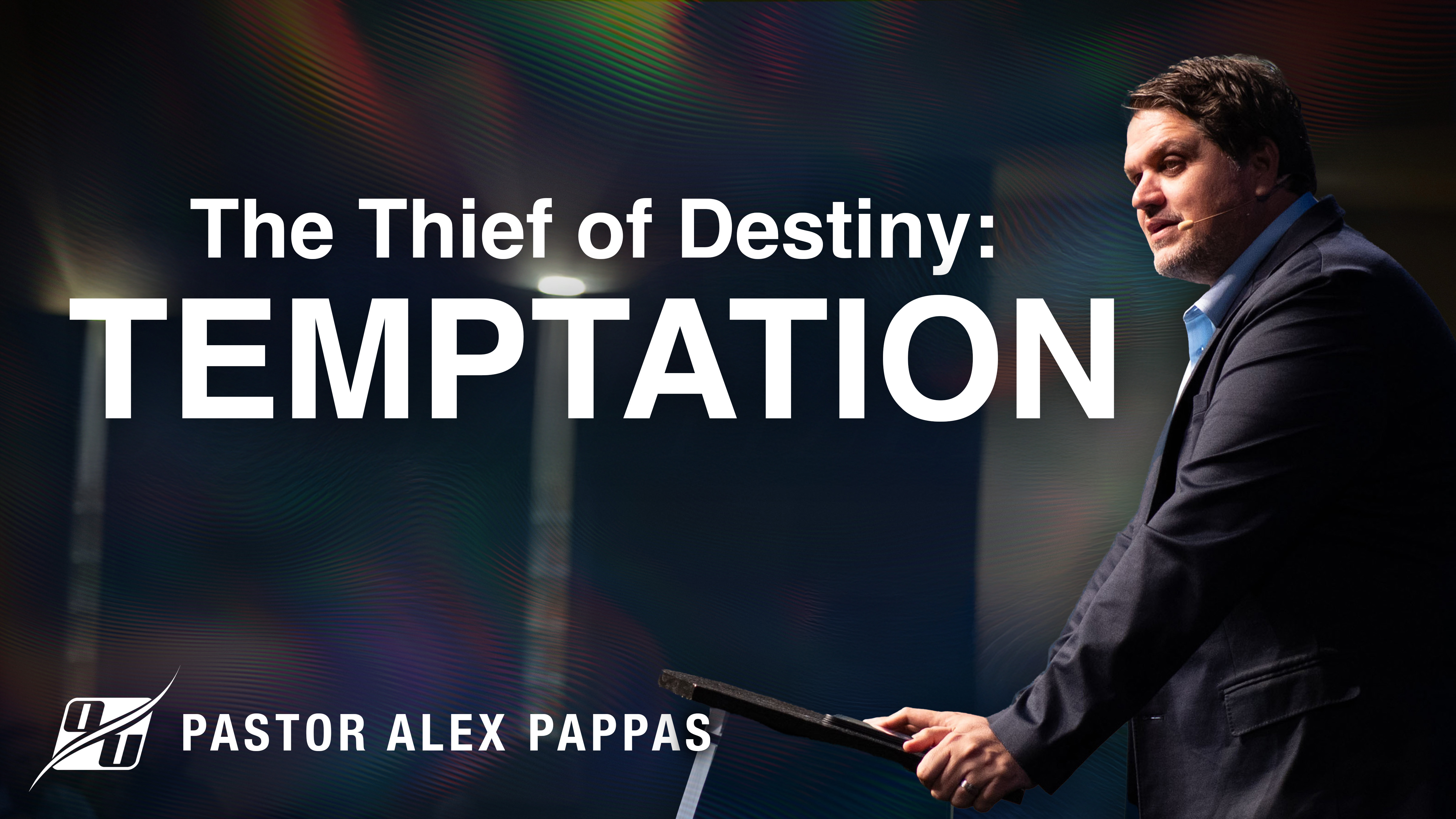The Thief of Destiny: Temptation | Pastor Alex Pappas