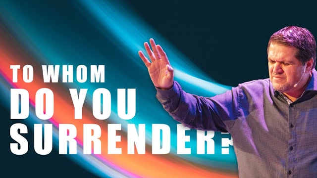 To whom do you surrender| Pastor Alex Pappas