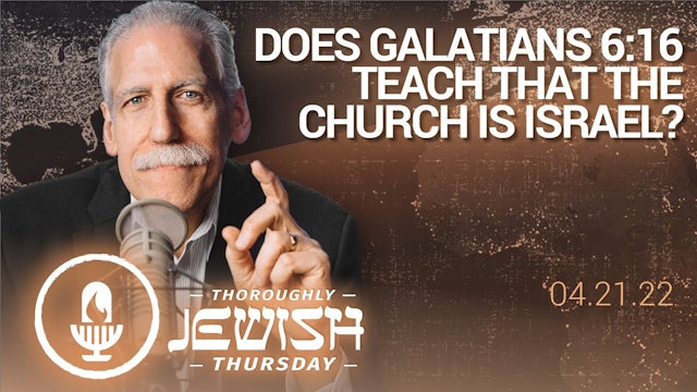 Does Galatians 6:16 Teach that the Church Is Israel