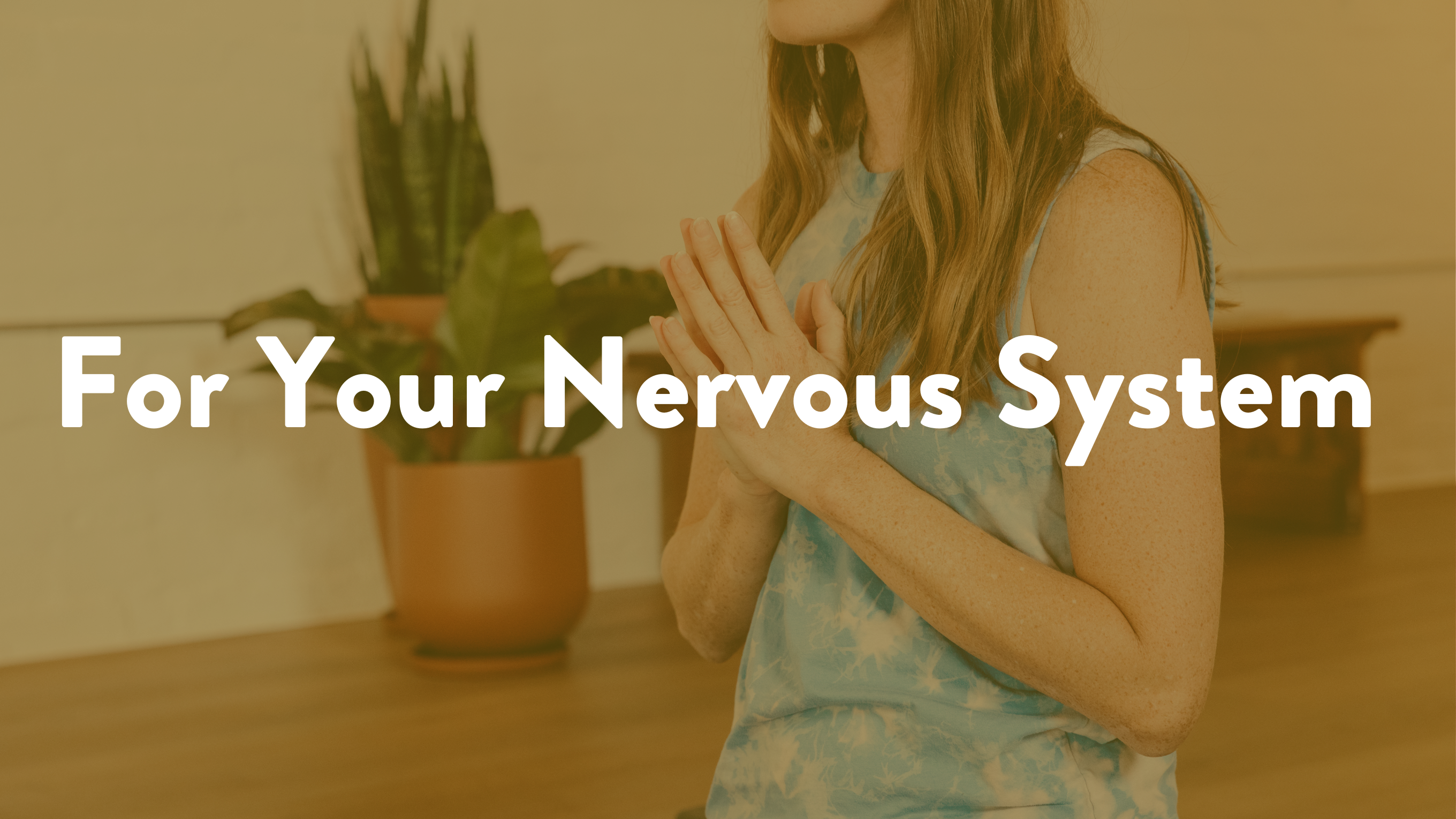 For Your Nervous System (FREE)