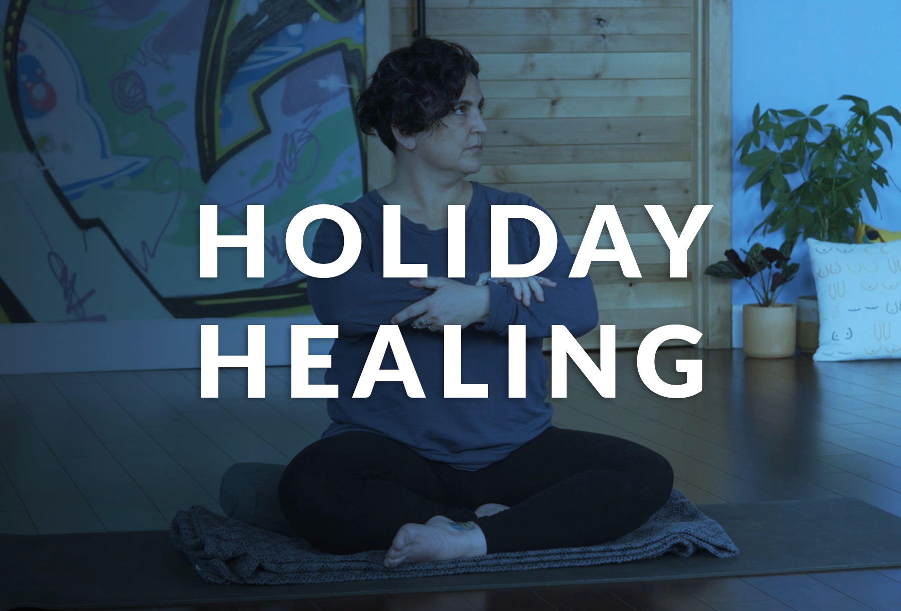 HOLIDAY HEALING