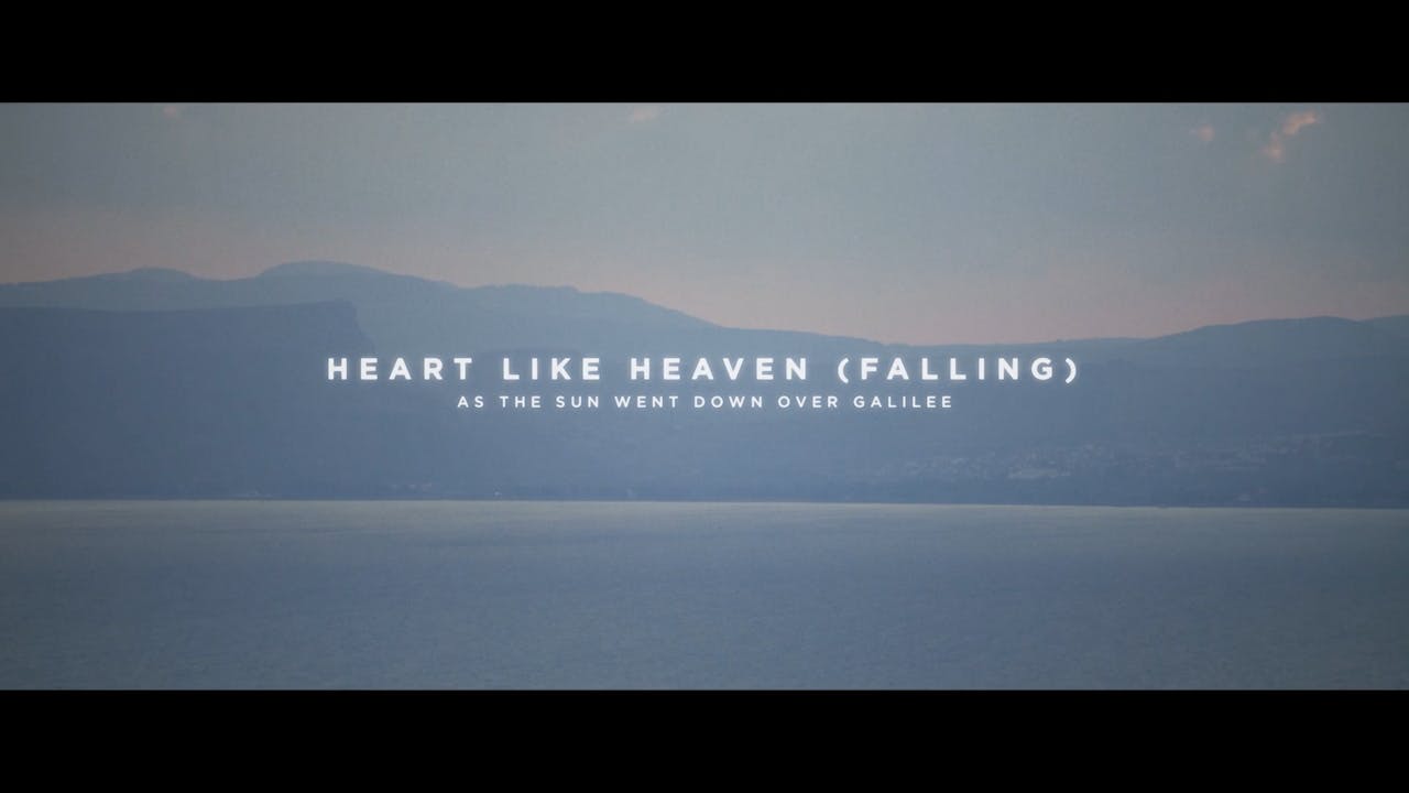 Heart Like Heaven (Falling) [As the Sun Went Down Over Galilee]