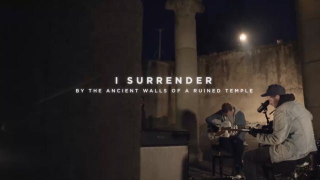 I Surrender [By The Ancient Walls Of A Ruined Temple] 