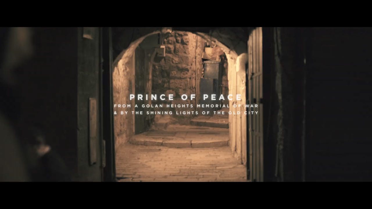 Prince Of Peace [From A Golan Heights Memorial Of War & By The Shining Lights of The Old City] 