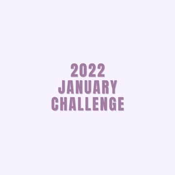 JANUARY CHALLENGE 2022