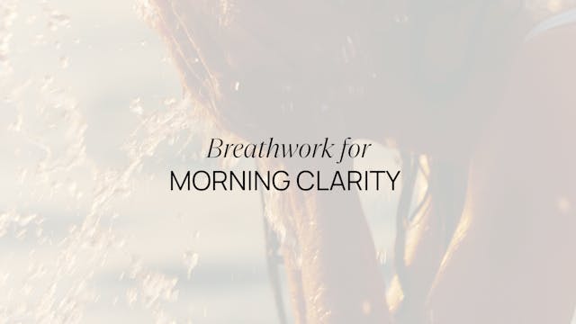 BREATHWORK FOR MORNING CLARITY