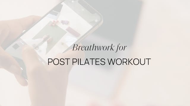 BREATHWORK FOR POST PILATES CLASS