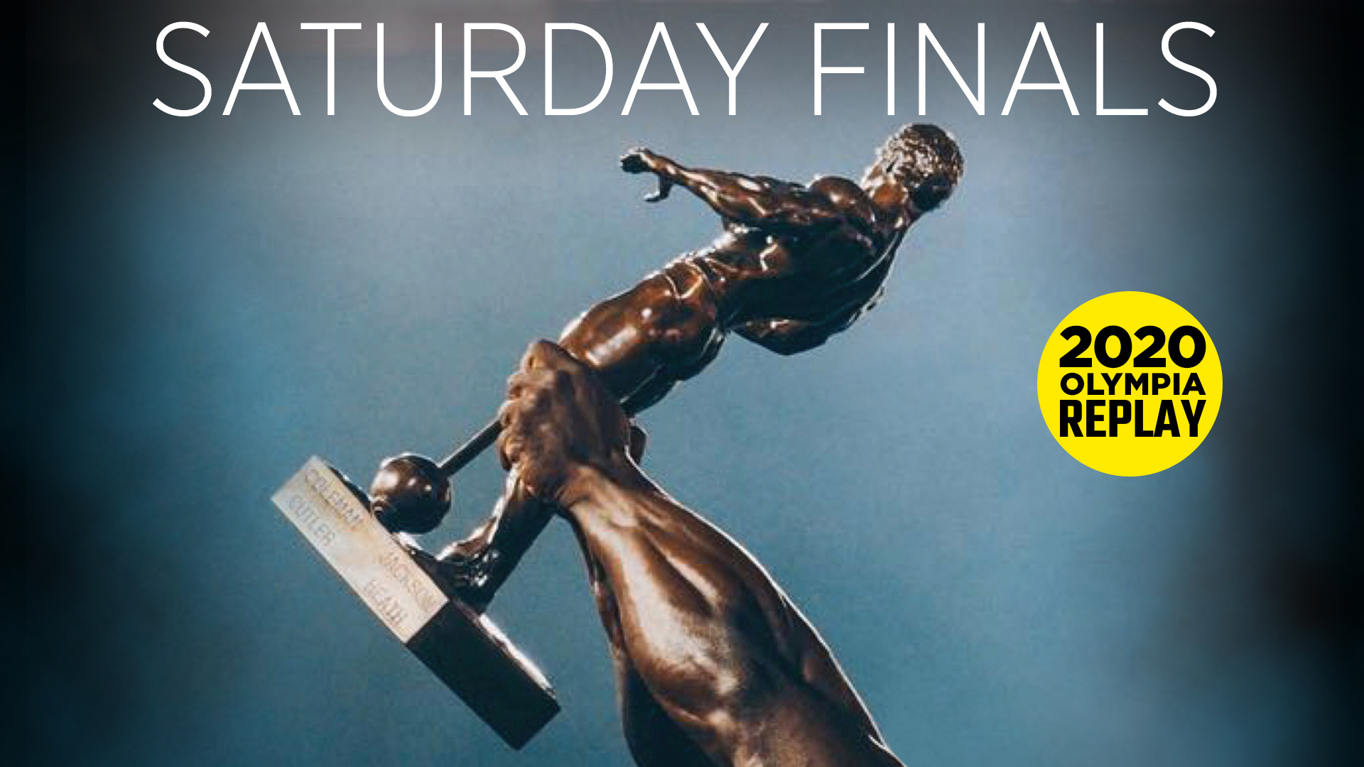 2020 Olympia Finals, Saturday