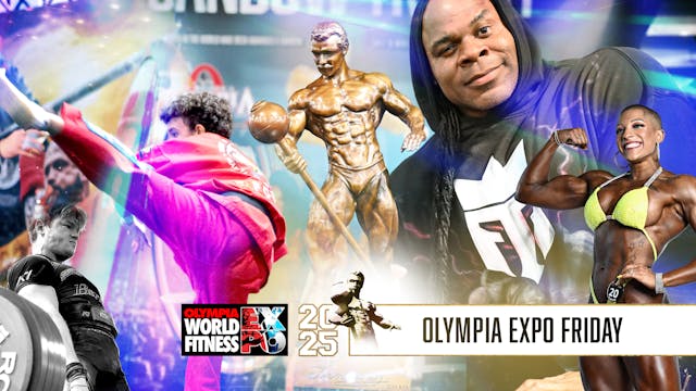 Fri EXPO coverage and podcasts - 2025 Olympia