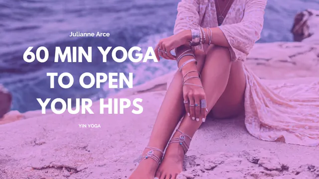60-Minute Yoga to Open Your Hips