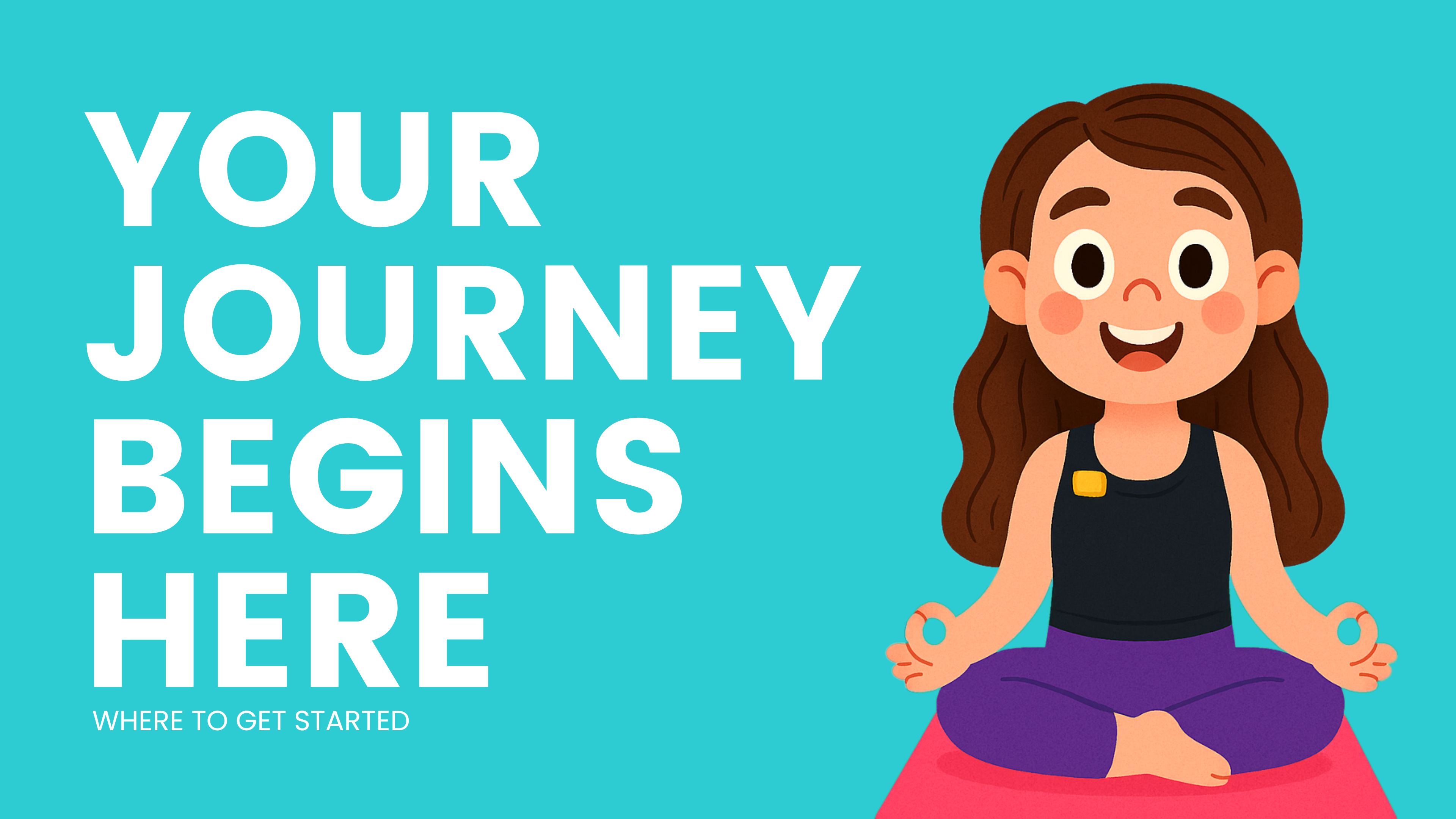 Get Started on Your Journey