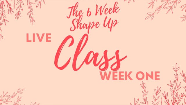 The Six Week Shape Up Live - Week 1