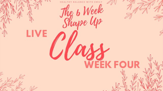 The Six Week Shape Up Live - Week 4
