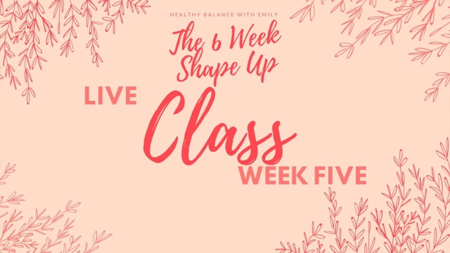 The Six Week Shape Up Live - Week 5