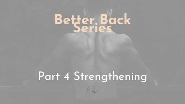 Better Back Series Pt 4- Strengthening