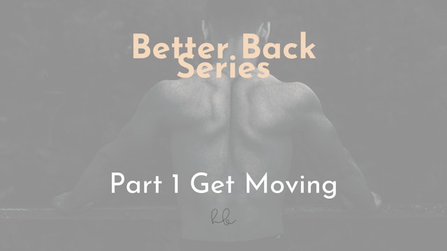 Better Back Series Pt 1- Get Moving