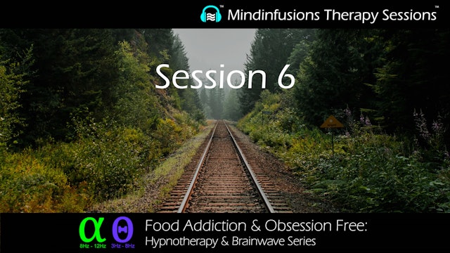 Session 6 (FOOD ADDICTION & OBSESSION FREE: Hypno & Brainwave)