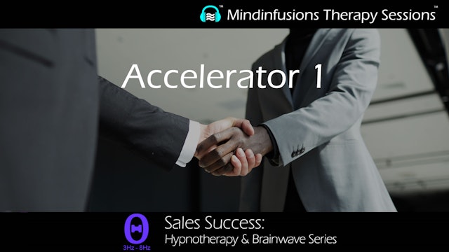 Accelerator 1 (SALES SUCCESS: Hypnotherapy & Brainwave Series)
