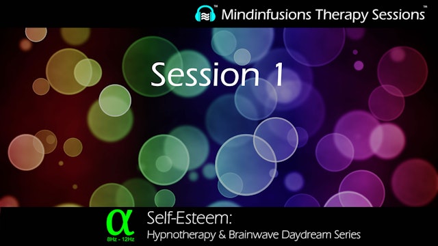 Session 1 (SELF-ESTEEM: Hypnotherapy & Brainwave Daydream)