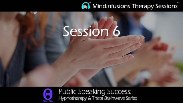 Session 6 (PUBLIC SPEAKING SUCCESS: Hypnotherapy & THETA)