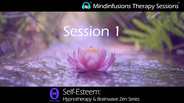 Session 1 (SELF-ESTEEM: Hypnotherapy & Brainwave Zen)