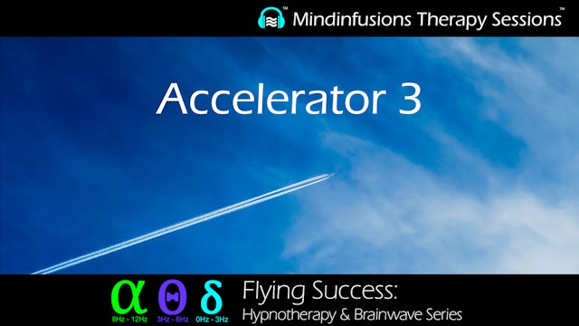 Accelerator 3 (FLYING SUCCESS: Hypnotherapy & Brainwave Series)
