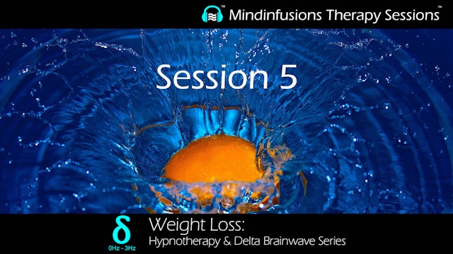 Session 5 (WEIGHT LOSS: Hypnotherapy & DELTA Brainwave Series)