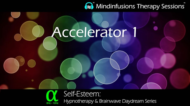 Accelerator 1 (SELF-ESTEEM: Hypnotherapy & Brainwave Daydream) 