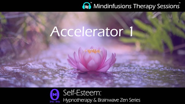 Accelerator 1 (SELF-ESTEEM: Hypnotherapy & Brainwave Zen)