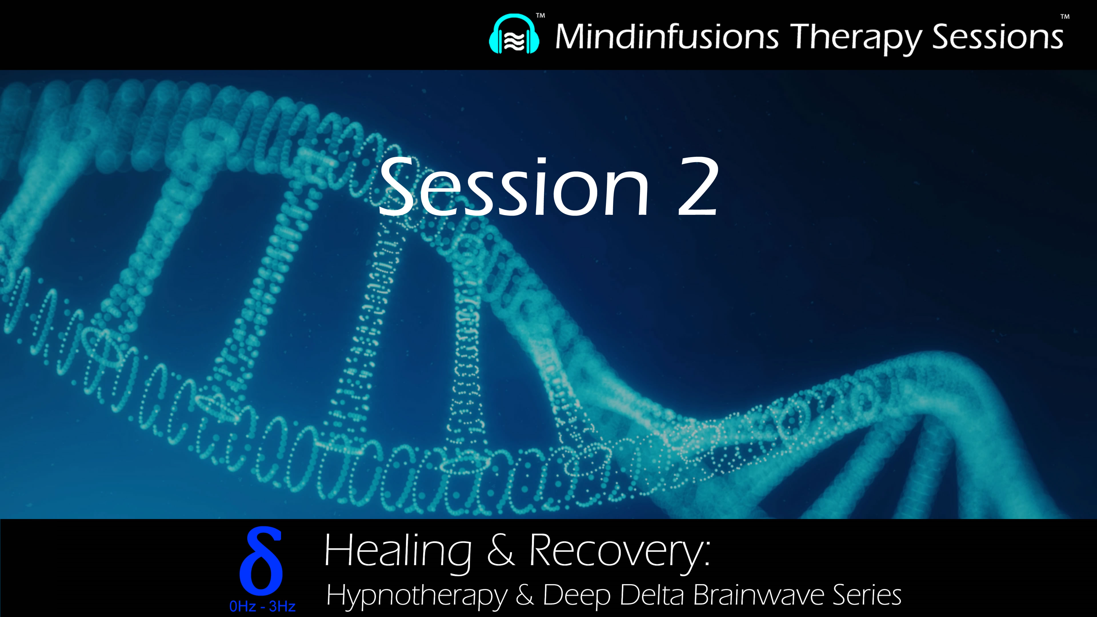 Session 2 (HEALING & RECOVERY: Hypno & DEEP DELTA)