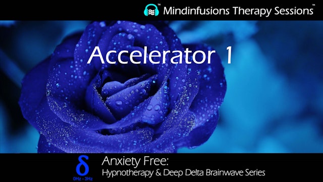 Accelerator 1 (ANXIETY FREE: Hypnotherapy & DEEP DELTA)