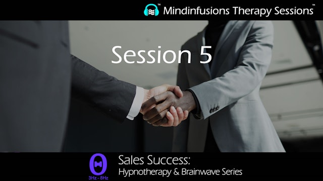 Session 5 (SALES SUCCESS: Hypnotherapy & Brainwave Series)