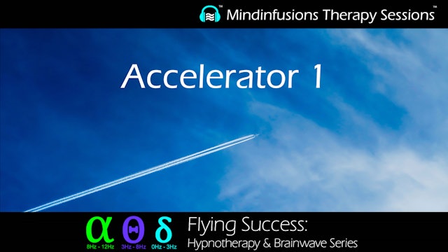 Accelerator 1 (FLYING SUCCESS: Hypnotherapy & Brainwave Series)