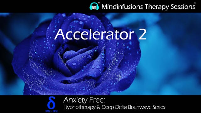 Accelerator 2 (ANXIETY FREE: Hypnotherapy & DEEP DELTA)