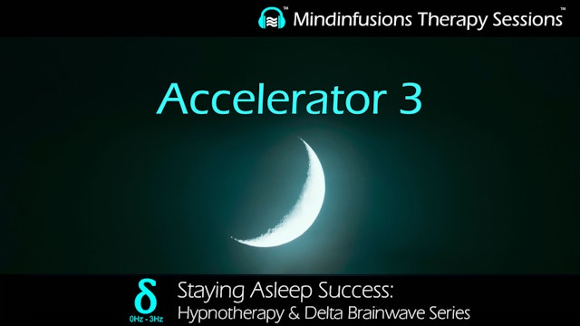 Accelerator 3 (STAYING ASLEEP SUCCESS: Hypno & DELTA)