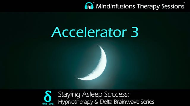 Accelerator 3 (STAYING ASLEEP SUCCESS...