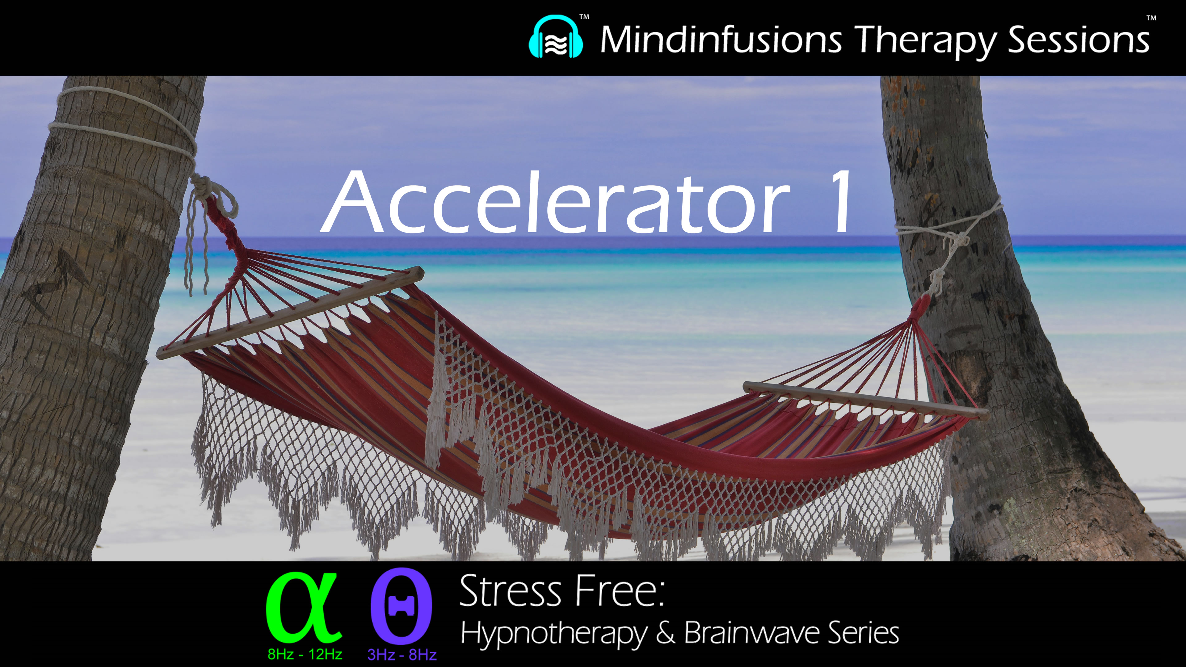 Accelerator 1 (STRESS FREE: Hypnotherapy & Brainwave Series)