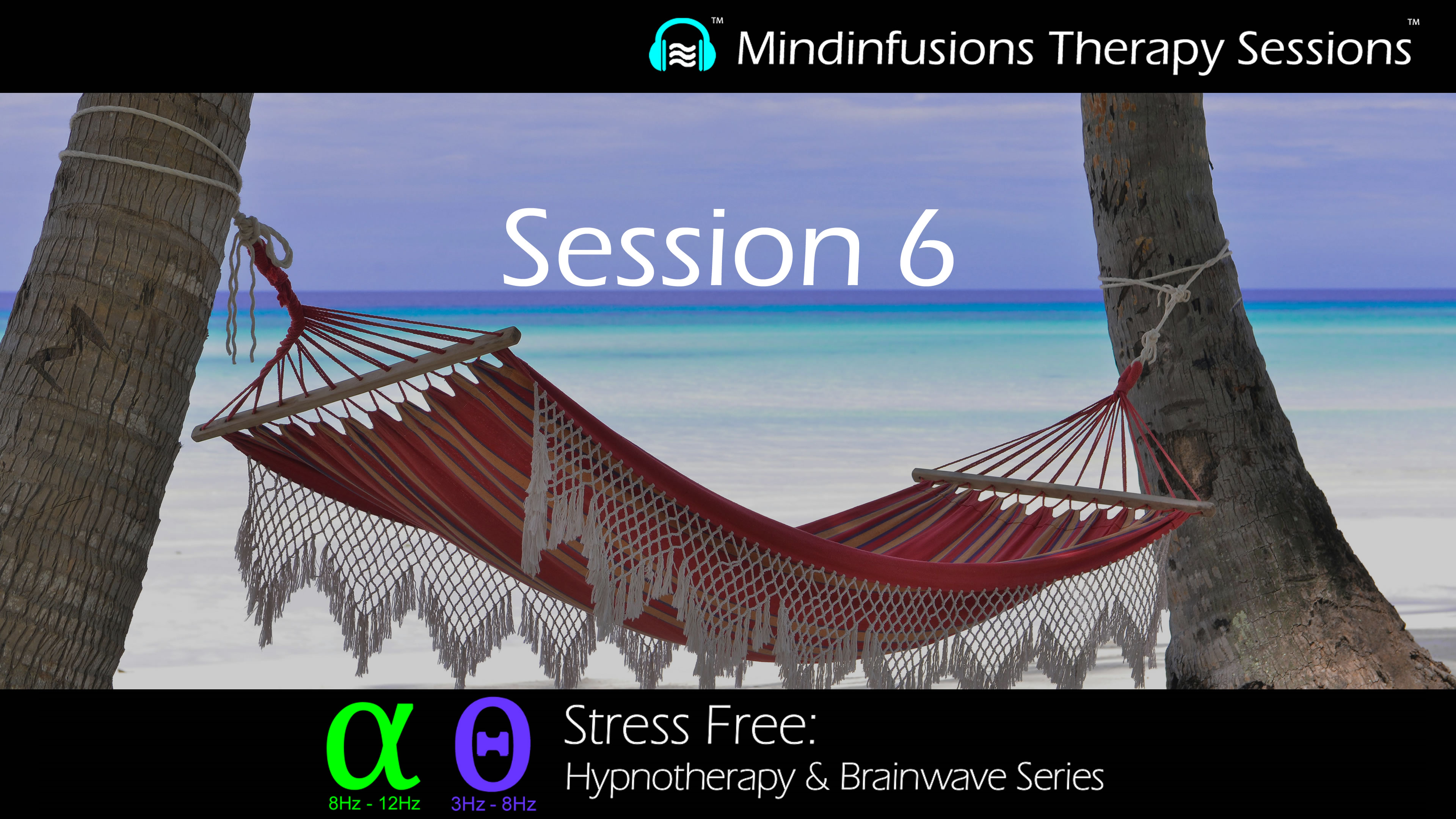 Session 6 (STRESS FREE: Hypnotherapy & Brainwave Series)
