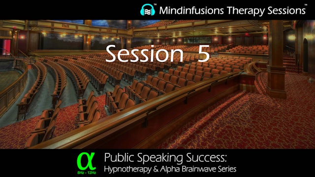 Session 5 (PUBLIC SPEAKING SUCCESS: Hypnotherapy & ALPHA)