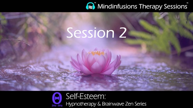 Session 2 (SELF-ESTEEM: Hypnotherapy & Brainwave Zen)