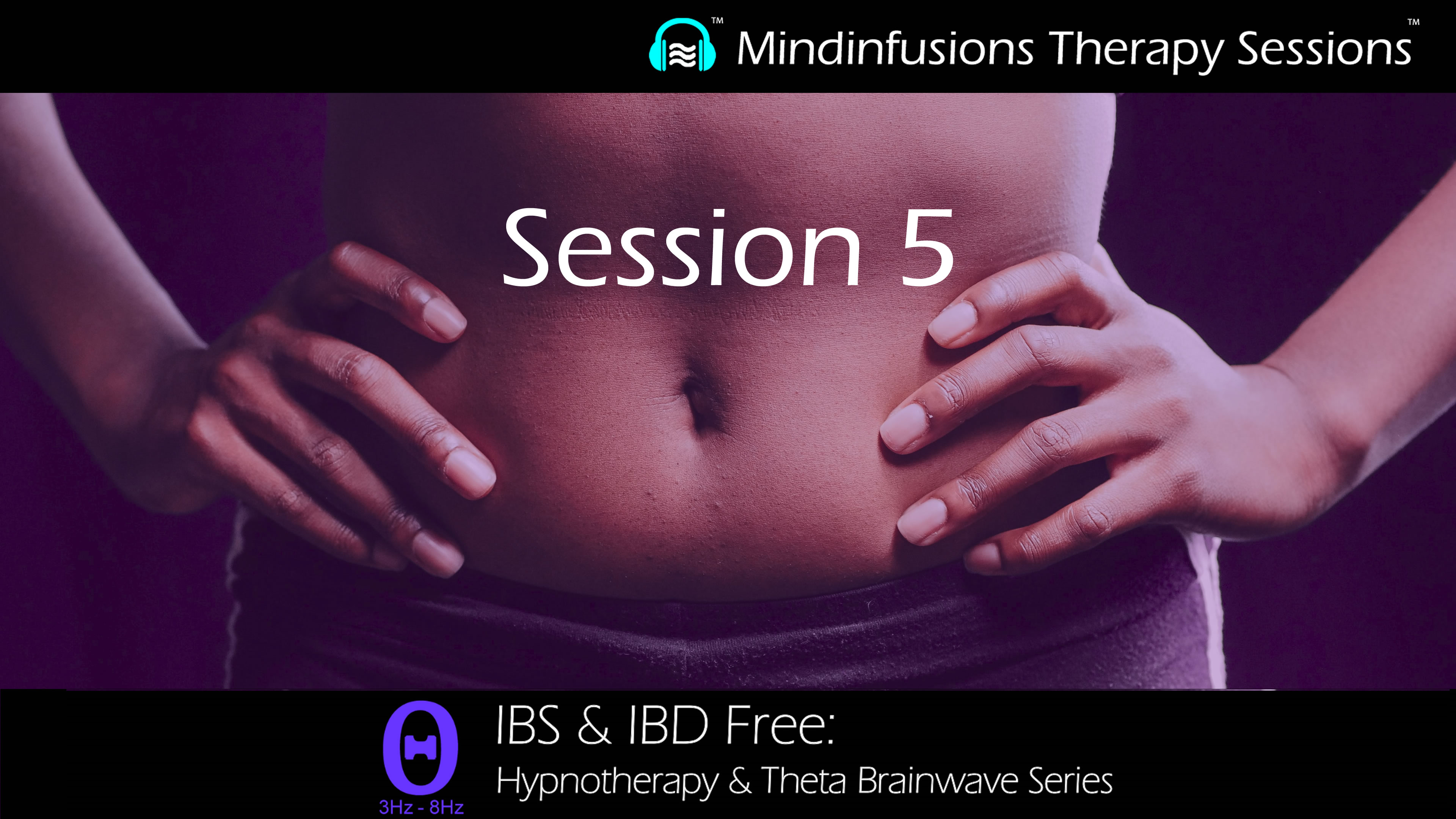Session 5 (IBS & IBD FREE: Hypno & THETA)
