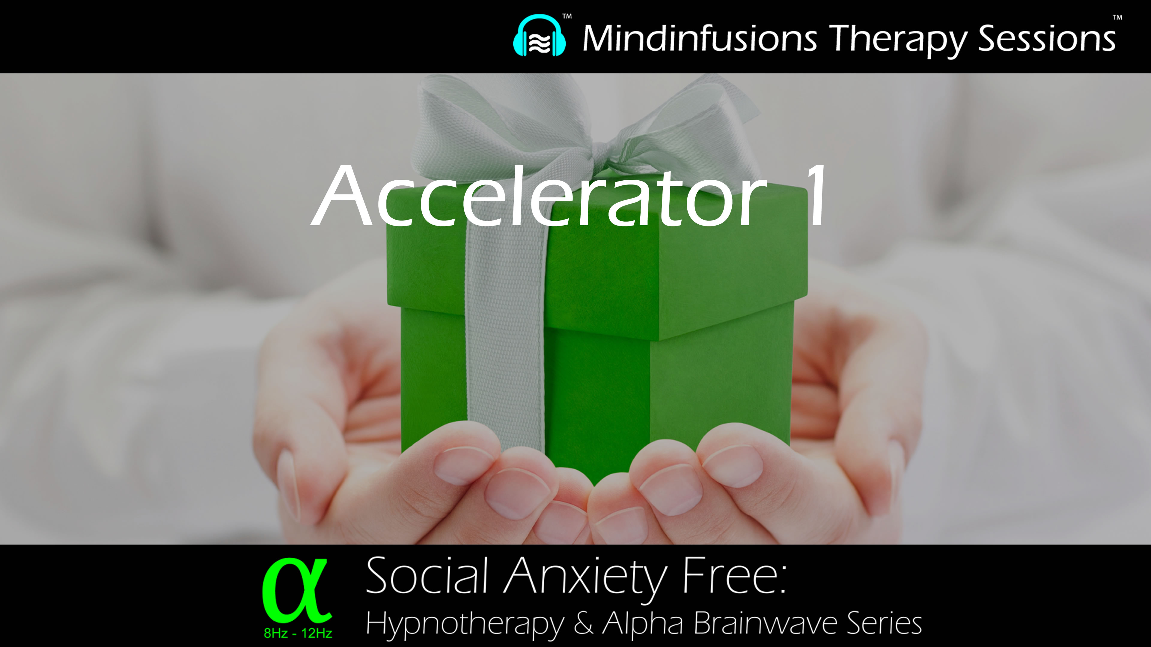 Accelerator 1 (SOCIAL ANXIETY FREE: Hypnotherapy & ALPHA)