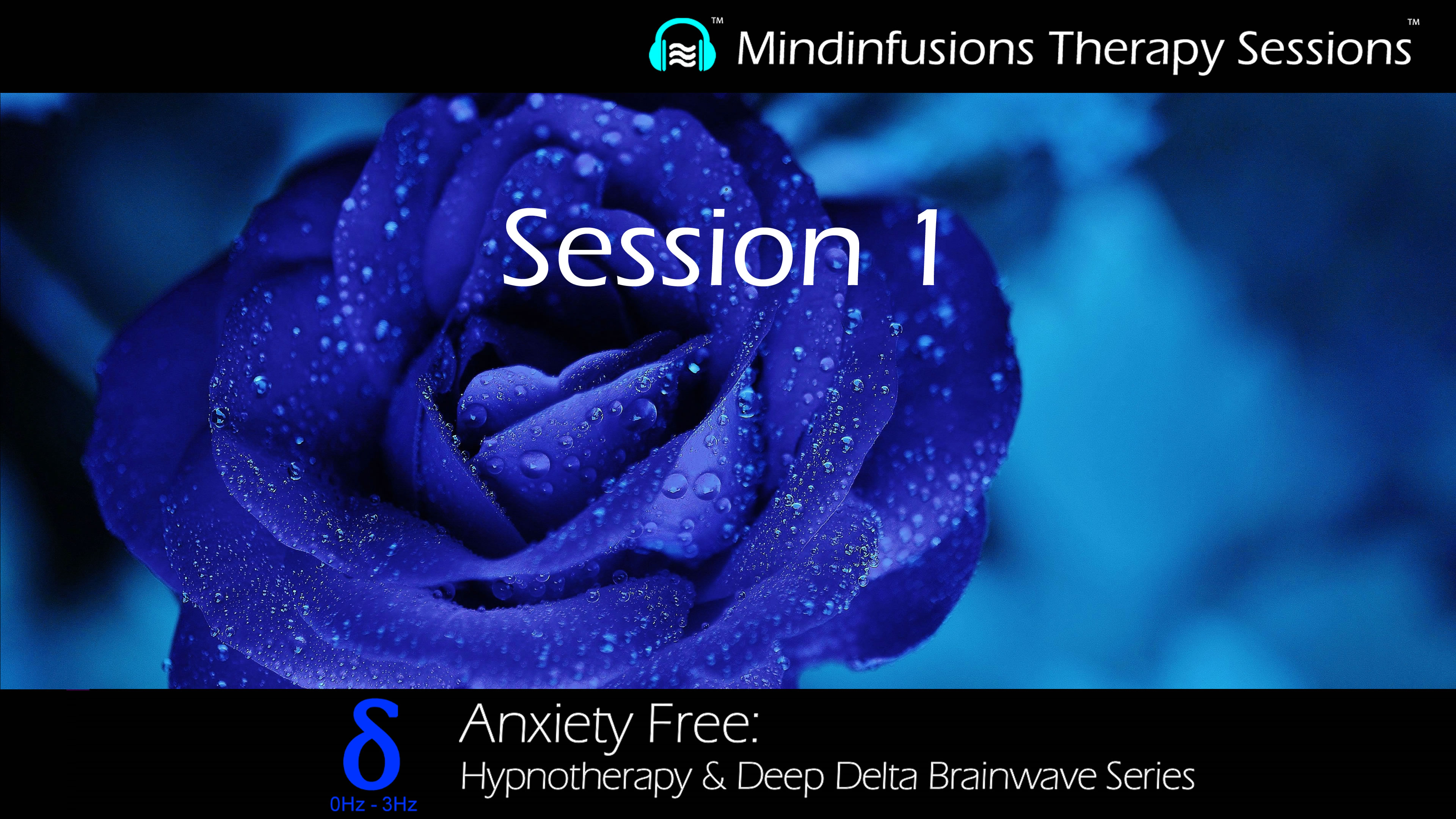 Session 1 (ANXIETY FREE: Hypnotherapy & DEEP DELTA)